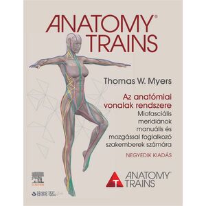 Anatomy Trains - Az anatómiai vonalak rendszere (4. kiadás) kép