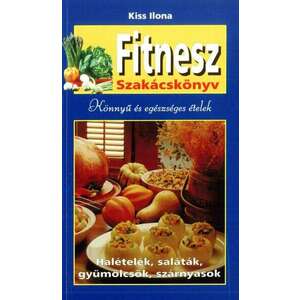 Fitnesz szakácskönyv - Könnyű és egészséges ételek kép